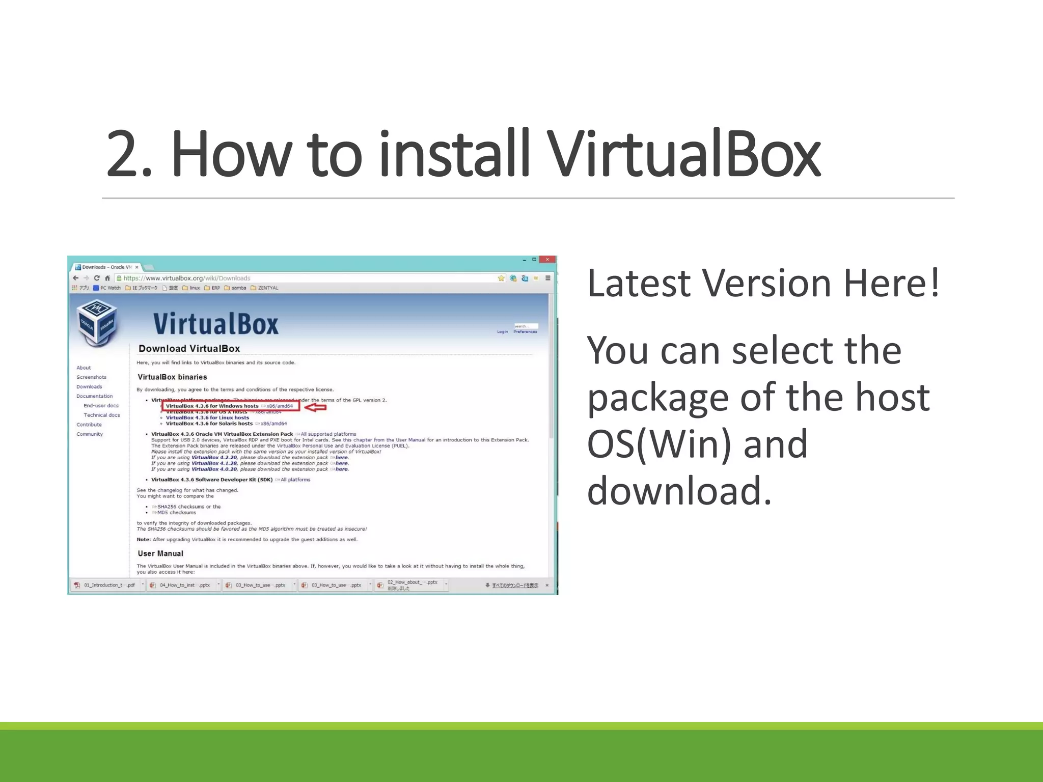 2. How to install VirtualBox
Latest Version Here!
You can select the
package of the host
OS(Win) and
download.
 