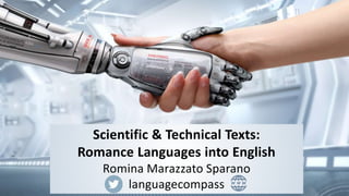 Scientific & Technical Texts:
Romance Languages into English
Romina Marazzato Sparano
languagecompass
 