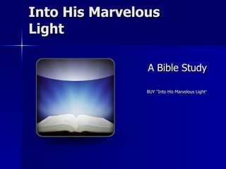 Into His Marvelous Light A Bible Study BUY &quot;Into His Marvelous Light &quot; 