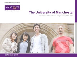 The University of Manchester International Foundation programme 2010 - 2011 
