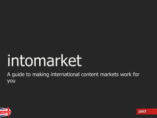 intomarket A guide to making international content markets work for you 
