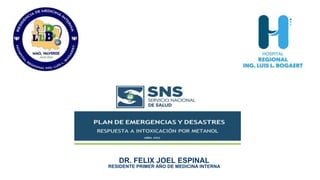 DR. FELIX JOEL ESPINAL
RESIDENTE PRIMER AÑO DE MEDICINA INTERNA
 
