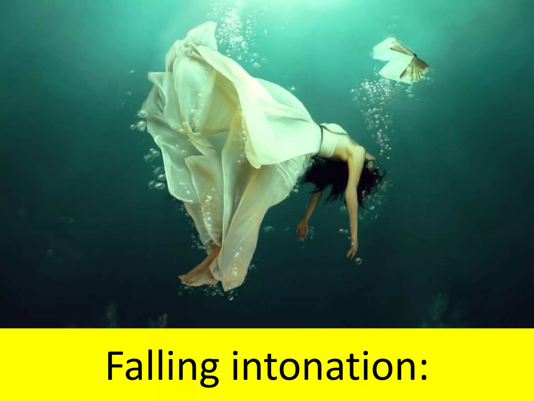 Falling intonation:
 