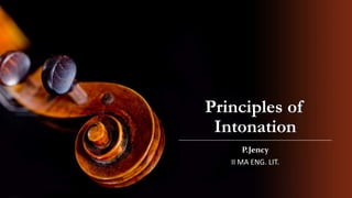 Principles of
Intonation
P.Jency
II MA ENG. LIT.
 