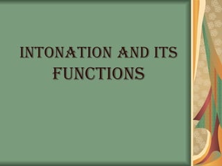 Intonation and its various Functions in English.ppt