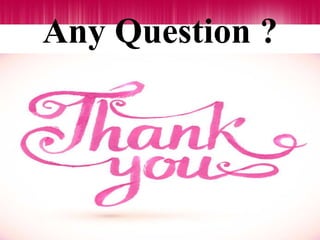 Any Question ?
 