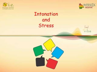 Intonation
and
Stress
 