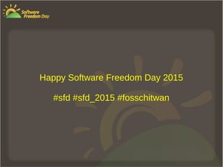 Happy Software Freedom Day 2015
#sfd #sfd_2015 #fosschitwan
 