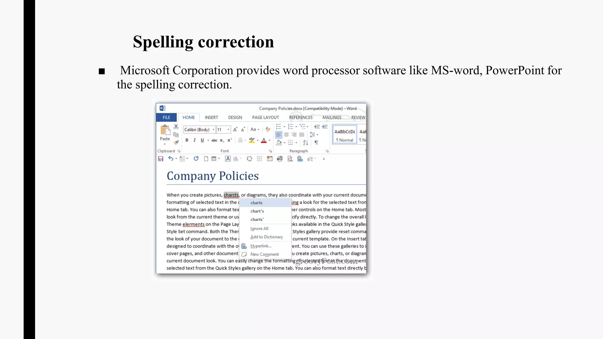 Spelling correction
■ Microsoft Corporation provides word processor software like MS-word, PowerPoint for
the spelling correction.
 