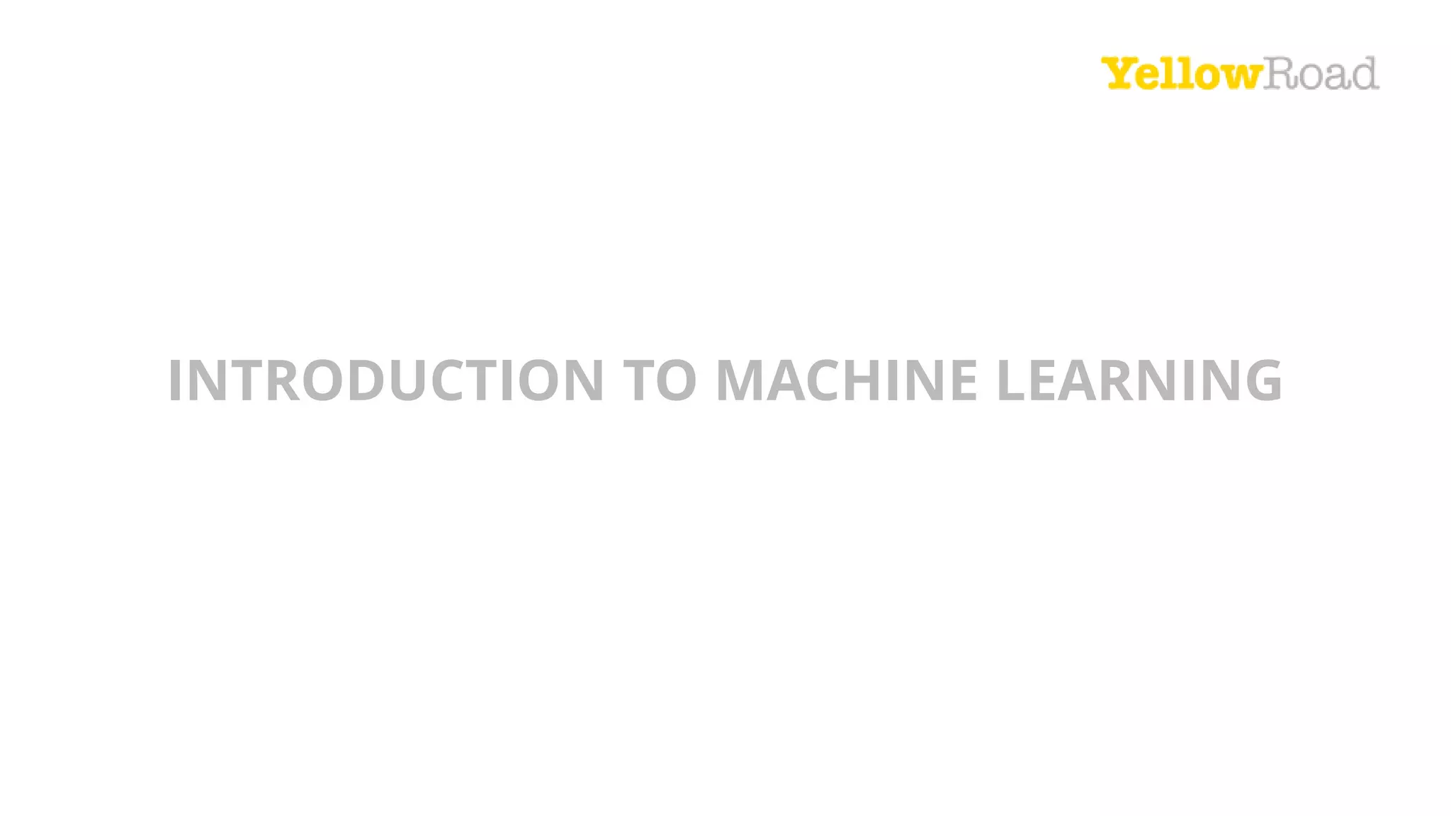 INTRODUCTION TO MACHINE LEARNING
 