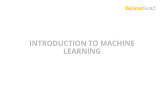 INTRODUCTION TO MACHINE
LEARNING
 