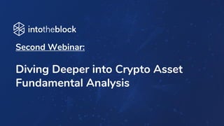 INTRODUCING
Second Webinar:
Diving Deeper into Crypto Asset
Fundamental Analysis
 