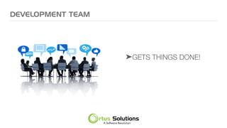 DEVELOPMENT TEAM
➤GETS THINGS DONE!
 