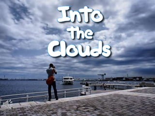 Into the clouds (v.m.)
