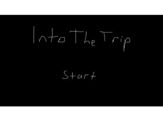 Into the trip