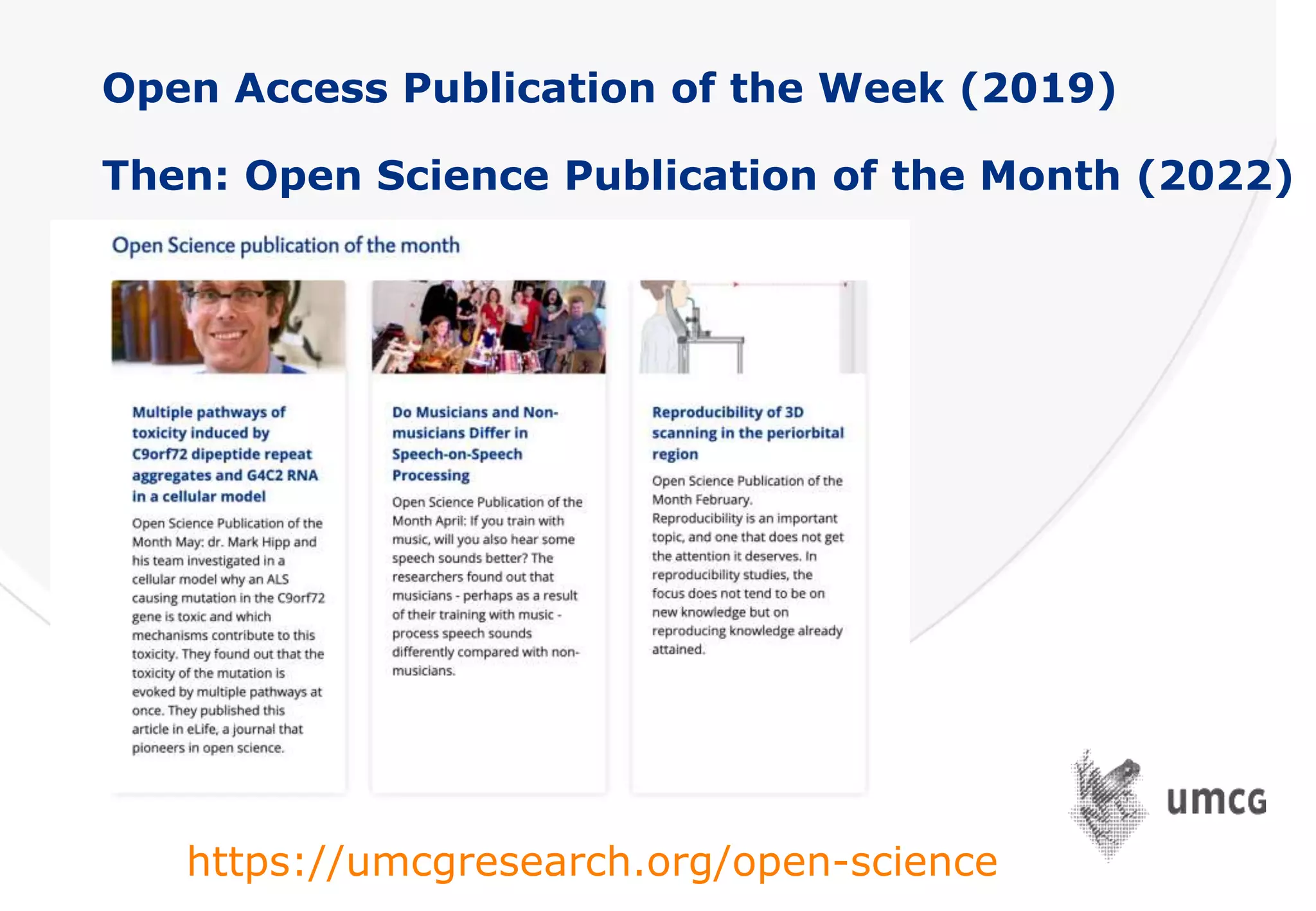 Open Access Publication of the Week (2019)
Then: Open Science Publication of the Month (2022)
https://umcgresearch.org/open-science
 