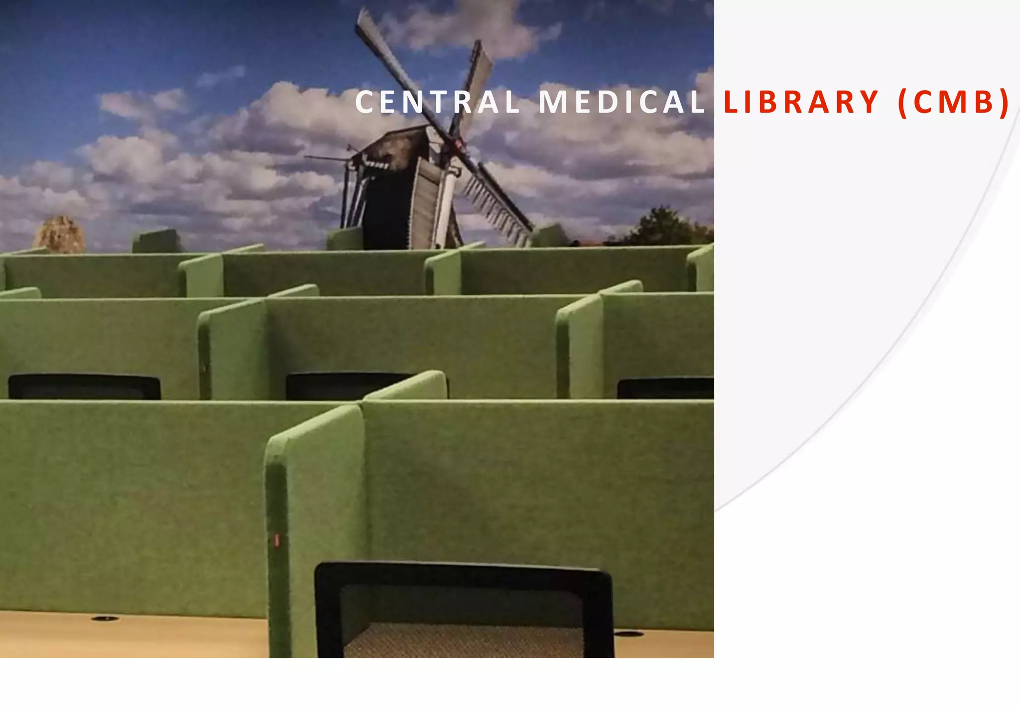 CE NTR AL M E D ICAL LIBR AR Y (CM B)
 