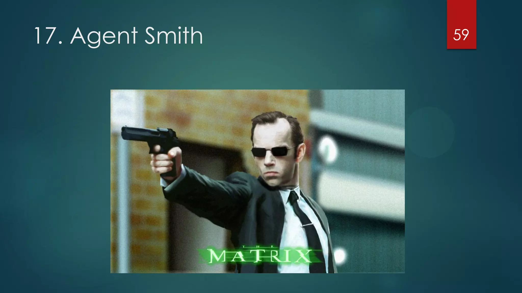 17. Agent Smith

59

 