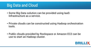PaaS Services: Amazon
• Amazon:
• Elastic Map Reduce (EMR): MapReduce programs submitted to a
cluster managed by Amazon. G...