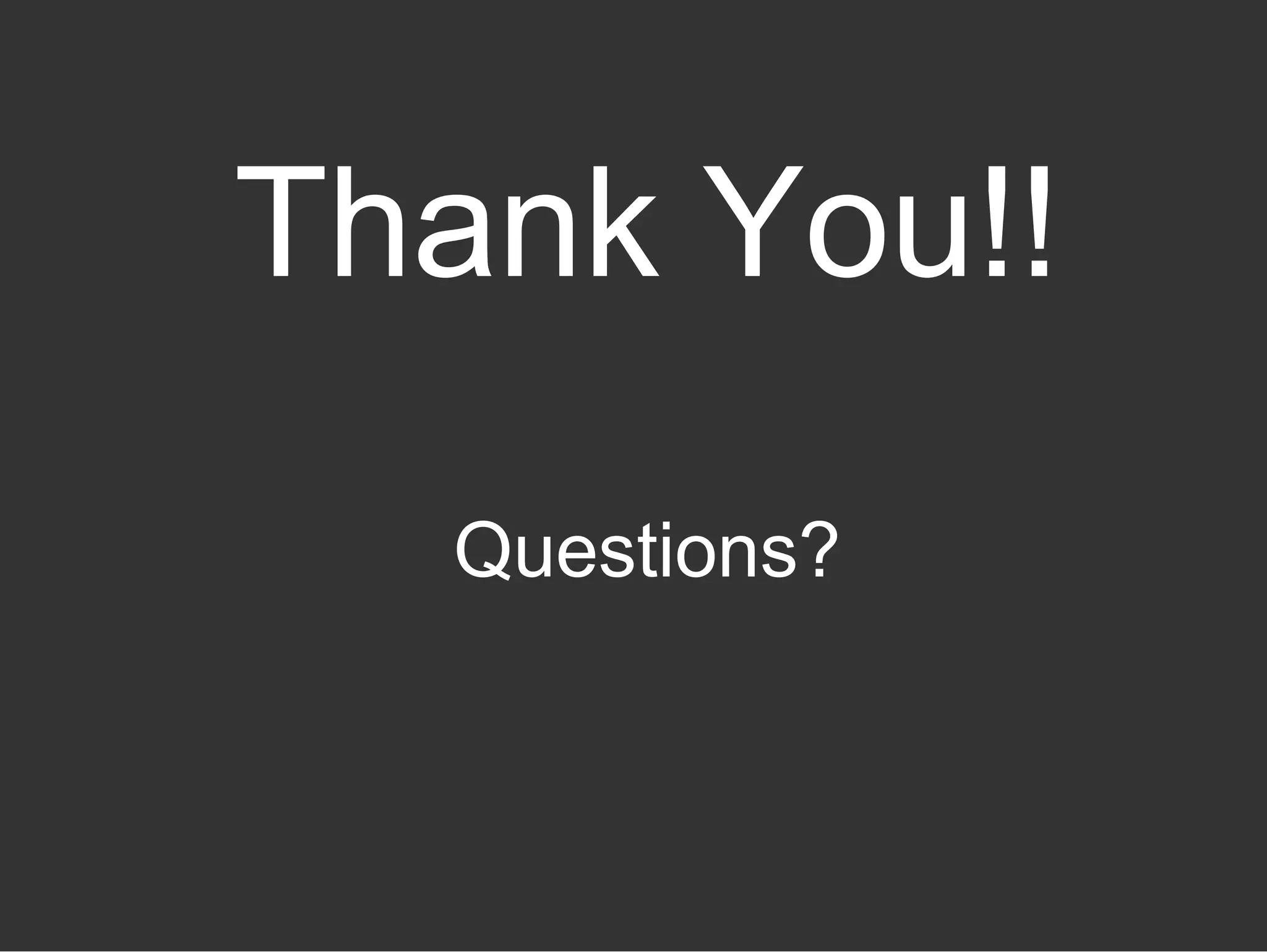 Thank You!!
Questions?
 