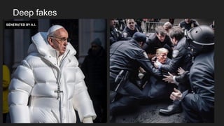 Deep fakes
3
 