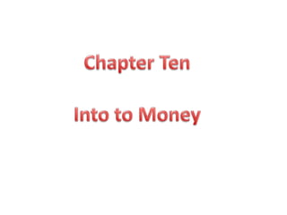 Chapter Ten Into to Money 