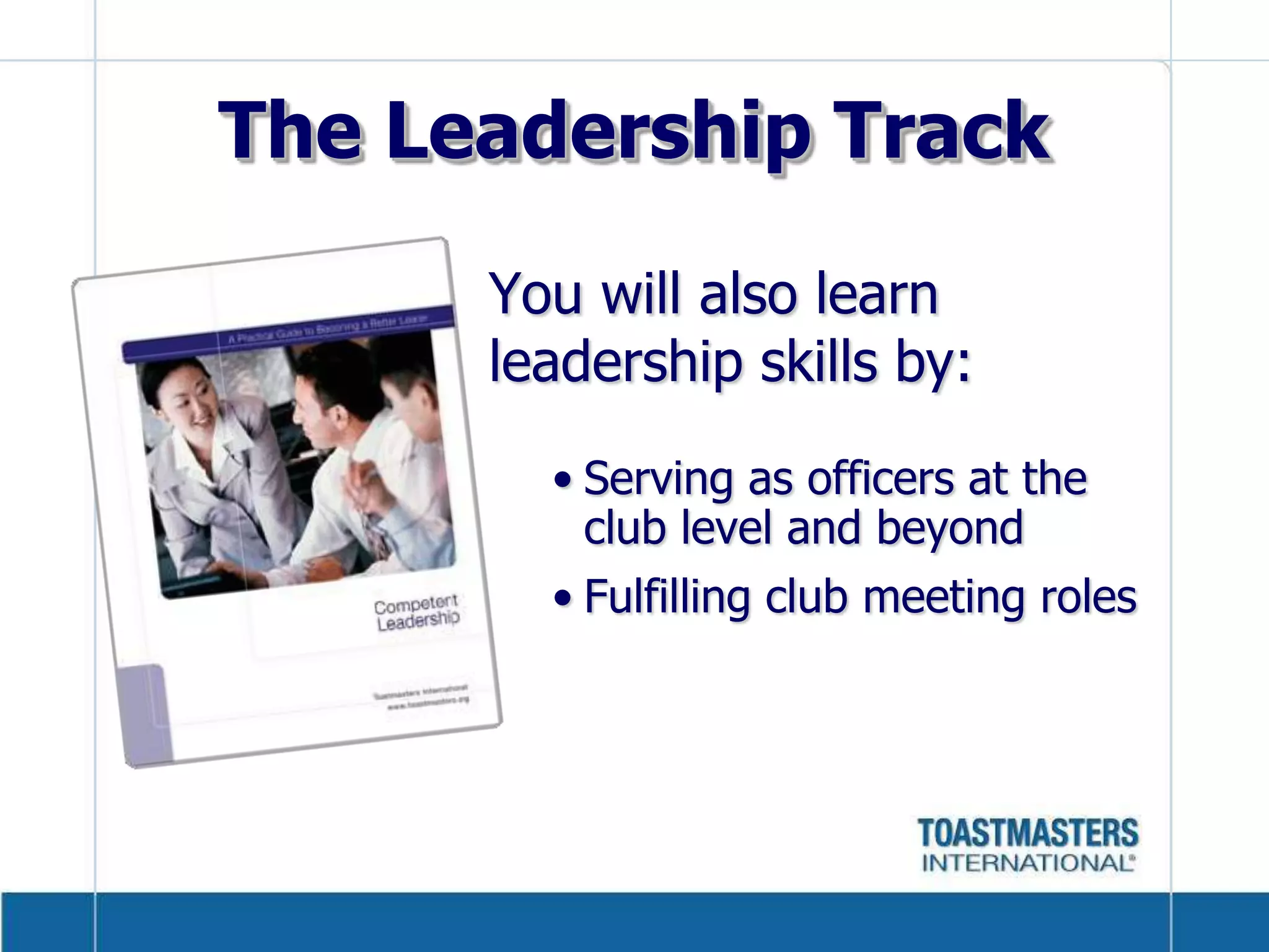 The Communication TrackYou will learn:Speech organizationEye contactGesturesUse of humorOverall delivery