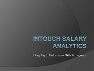 inTouch Salary AnalyticsLinking Pay to Performance, Skills & Longevity Case: One of India’s largest & pioneering contract staffing companies 