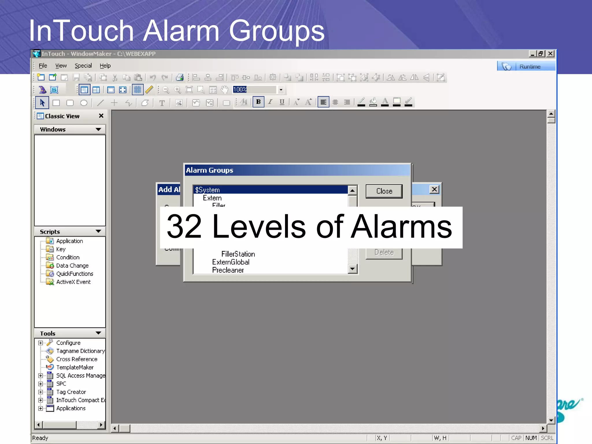 InTouch Alarm Groups




         32 Levels of Alarms
 