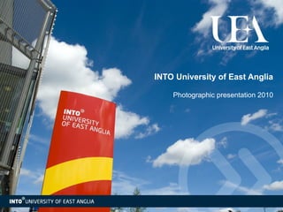 INTO University of East Anglia Photographic presentation 2010 