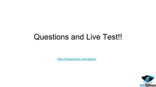 http://intoscience.com/signin/
Questions and Live Test!!
 