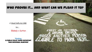 Who proves it… and what can we plead it to?

s.5 Road Traffic Act 1988
But…

Blakely v Sutton

Thinking:
Is public policy more important
than individual injustice?

 