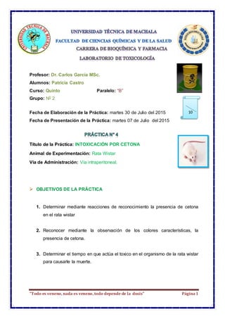 “Todo es veneno, nada es veneno, todo depende de la dosis” Página1
Profesor: Dr. Carlos García MSc.
Alumnos: Patricia Cast...