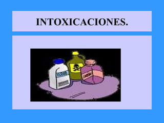 INTOXICACIONES. ,[object Object]