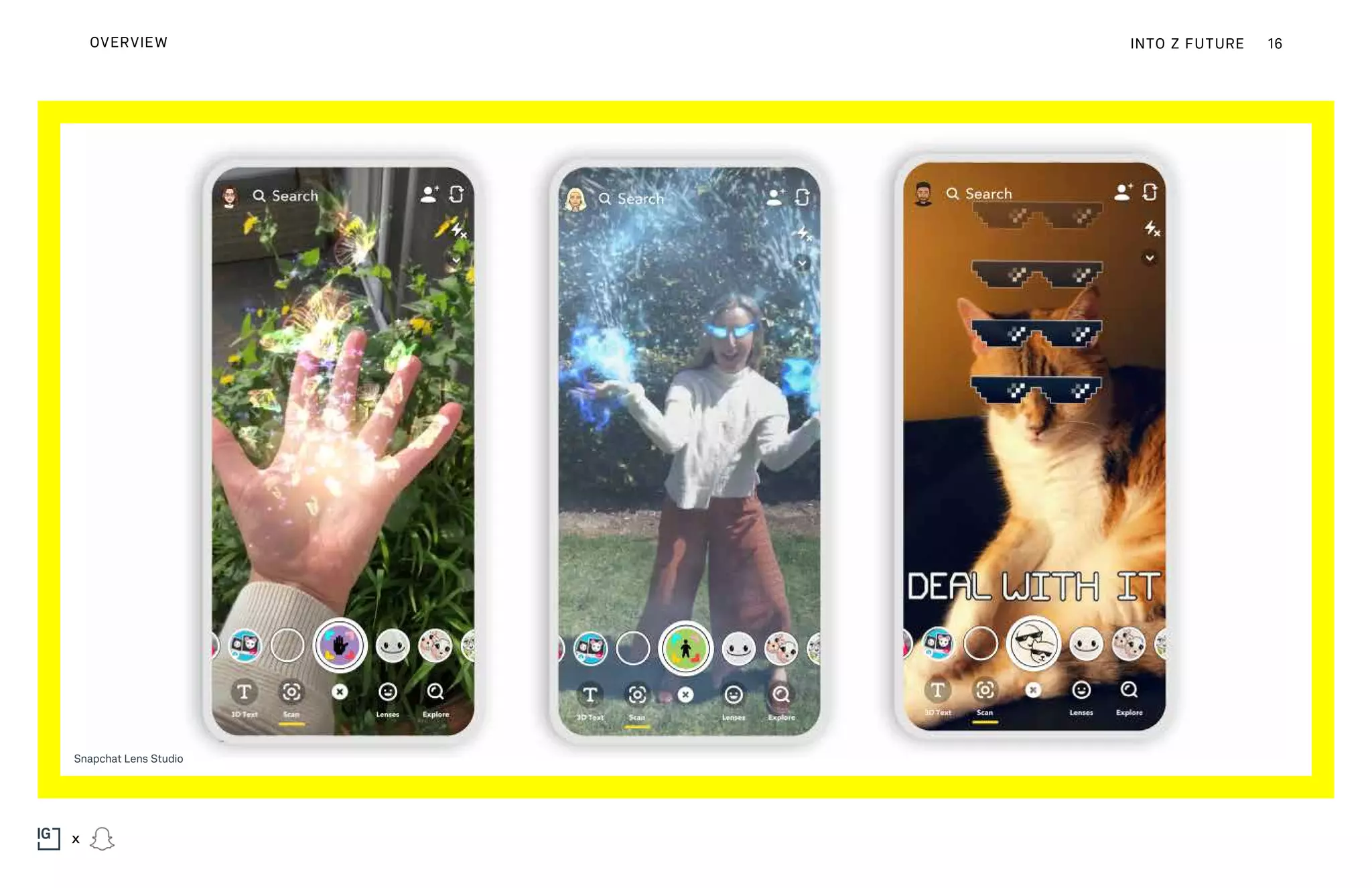 Snapchat Lens Studio
INTO Z FUTUREOVERVIEW 16
x
 