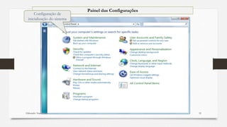 Elaborado: Narcisio Reinaldo Mutemba 52
Painel das Configurações
Configuração de
inicialização do sistema
 