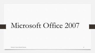 Elaborado: Narcisio Reinaldo Mutemba 65
Microsoft Office 2007
 