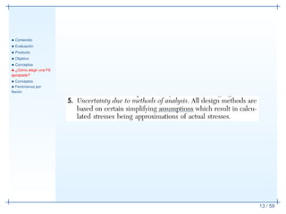 • Contenido
• Evaluación
• Producto
• Objetivo
• Conceptos
• ¿Cómo elegir una FS
apropiado?
• Conceptos
• Fenómenos por
ﬂexión
13 / 59
 