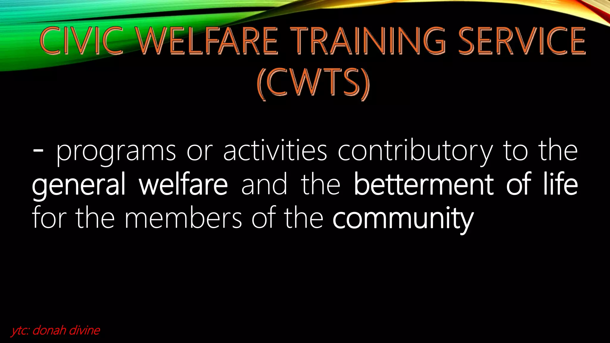 - programs or activities contributory to the
general welfare and the betterment of life
for the members of the community
ytc: donah divine
 