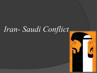 Iran- Saudi Conflict
 
