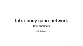 Intra-body nano-network
Mik Andersen
Brief summary
Translated by Orwell City
https://www.orwell.city
 