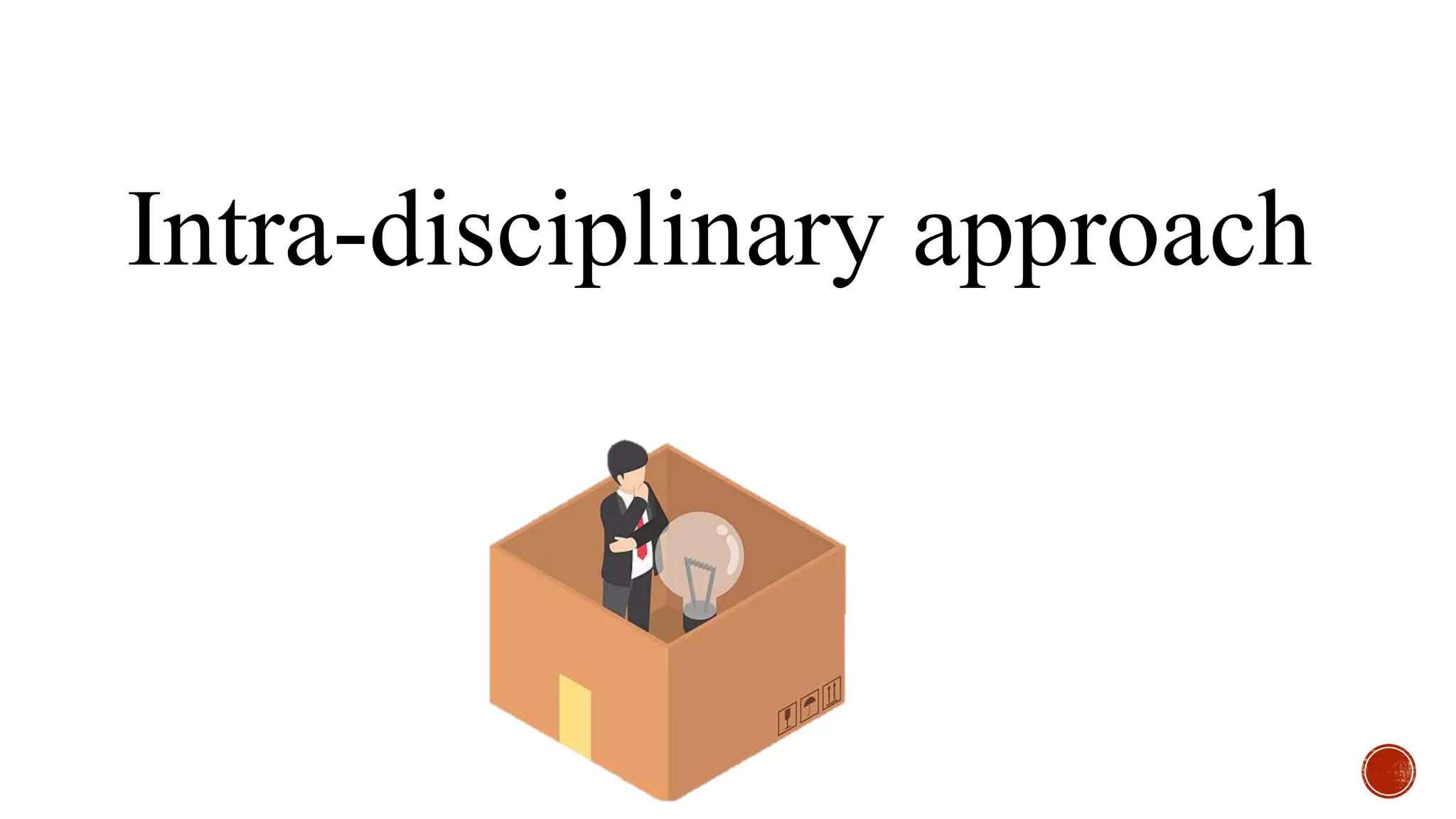 Intra-disciplinary approach
 