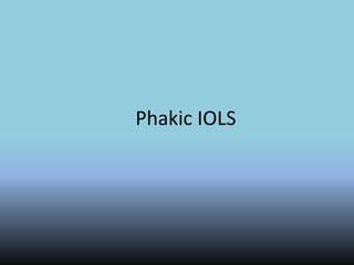 Phakic IOLS
 
