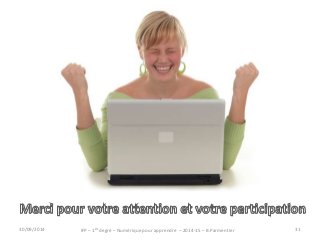 IFP – 1er degré – Numérique pour 30/09/2014 apprendre – 2014-15 – B.Parmentier 31 
