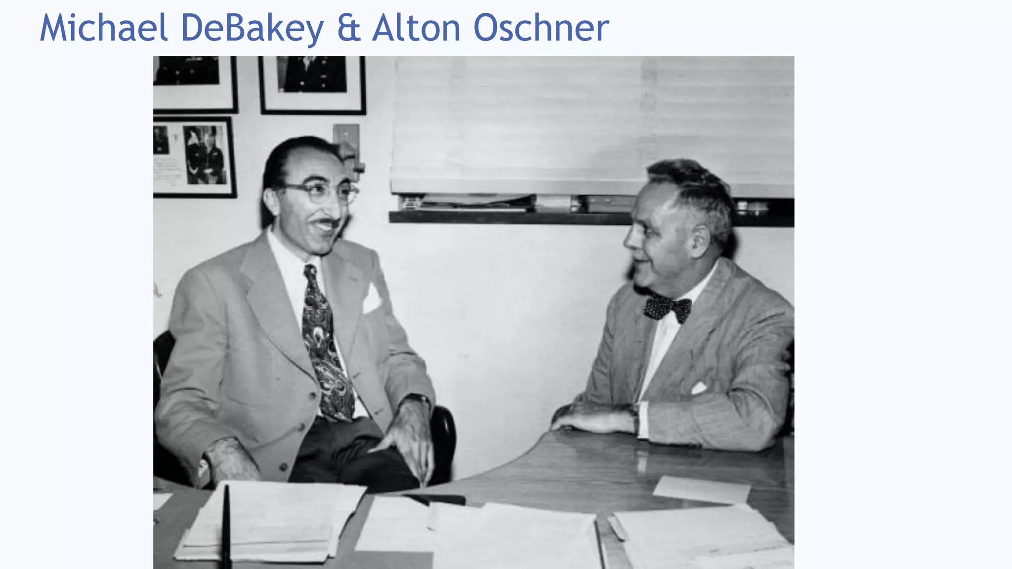 Michael DeBakey & Alton Oschner
 