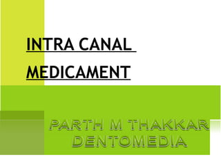 INTRA CANAL  MEDICAMENT 