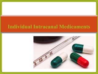 Individual Intracanal Medicaments
 