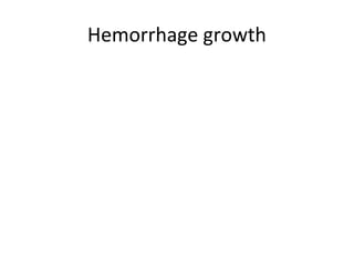 Hemorrhage growth
 
