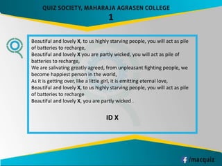Beautiful and lovely X, to us highly starving people, you will act as pile
of batteries to recharge,
Beautiful and lovely X you are partly wicked, you will act as pile of
batteries to recharge,
We are salivating greatly agreed, from unpleasant fighting people, we
become happiest person in the world,
As it is getting over, like a little girl, it is emitting eternal love,
Beautiful and lovely X, to us highly starving people, you will act as pile
of batteries to recharge
Beautiful and lovely X, you are partly wicked .
ID X
1
 