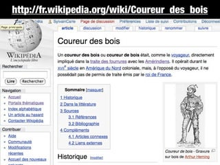 http://fr.wikipedia.org/wiki/Coureur_des_bois
 